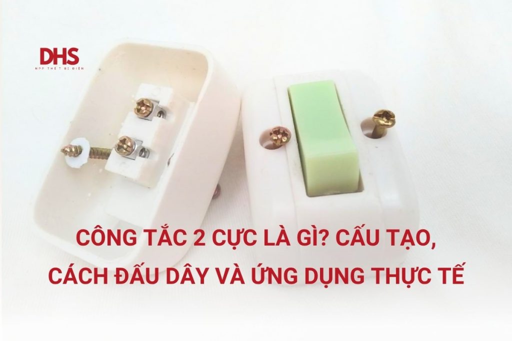 Công tắc 2 cực là gì?